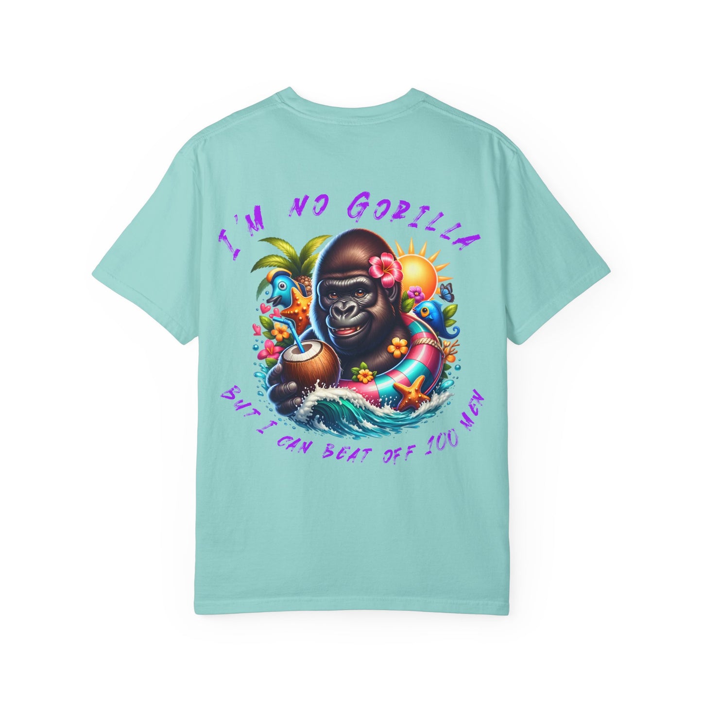 "I'm No Gorilla, But I Can Beat Off 100 Men" Tee