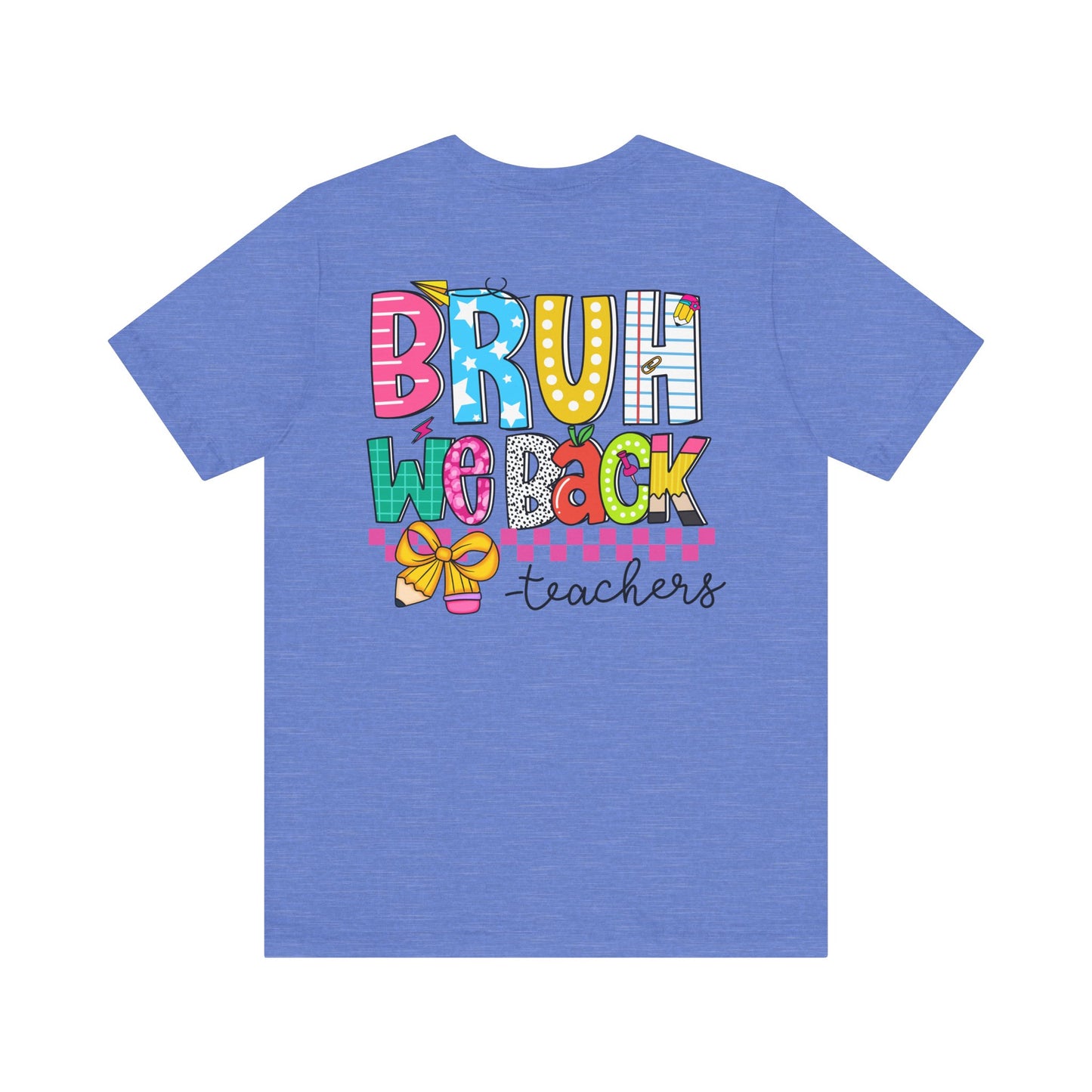 "BRUH We Back" Teacher Tee - Because Summer Break Wasn't Long Enough