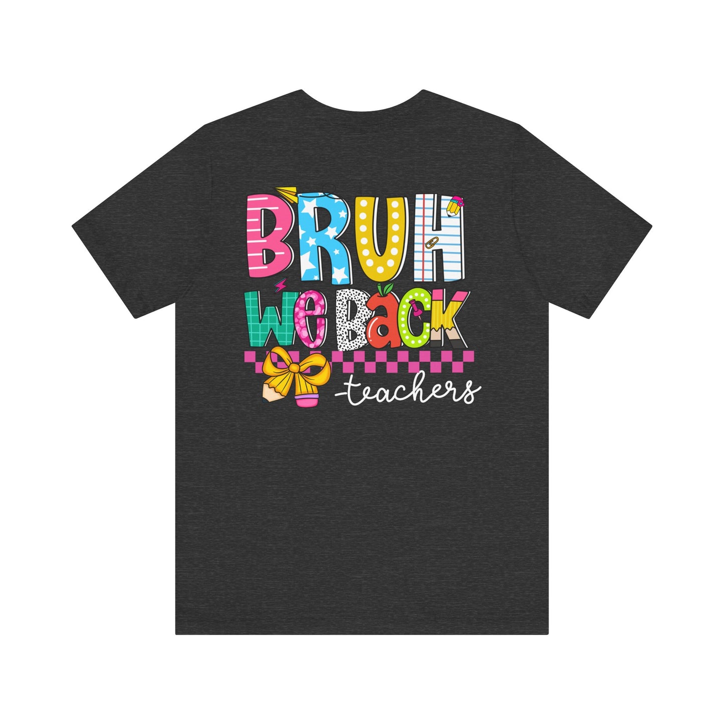 "BRUH We Back" Teacher Tee - Because Summer Break Wasn't Long Enough