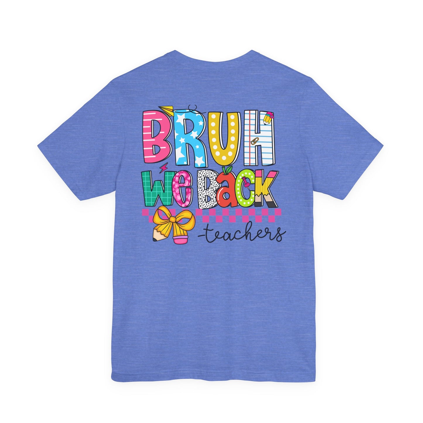"BRUH We Back" Teacher Tee - Because Summer Break Wasn't Long Enough