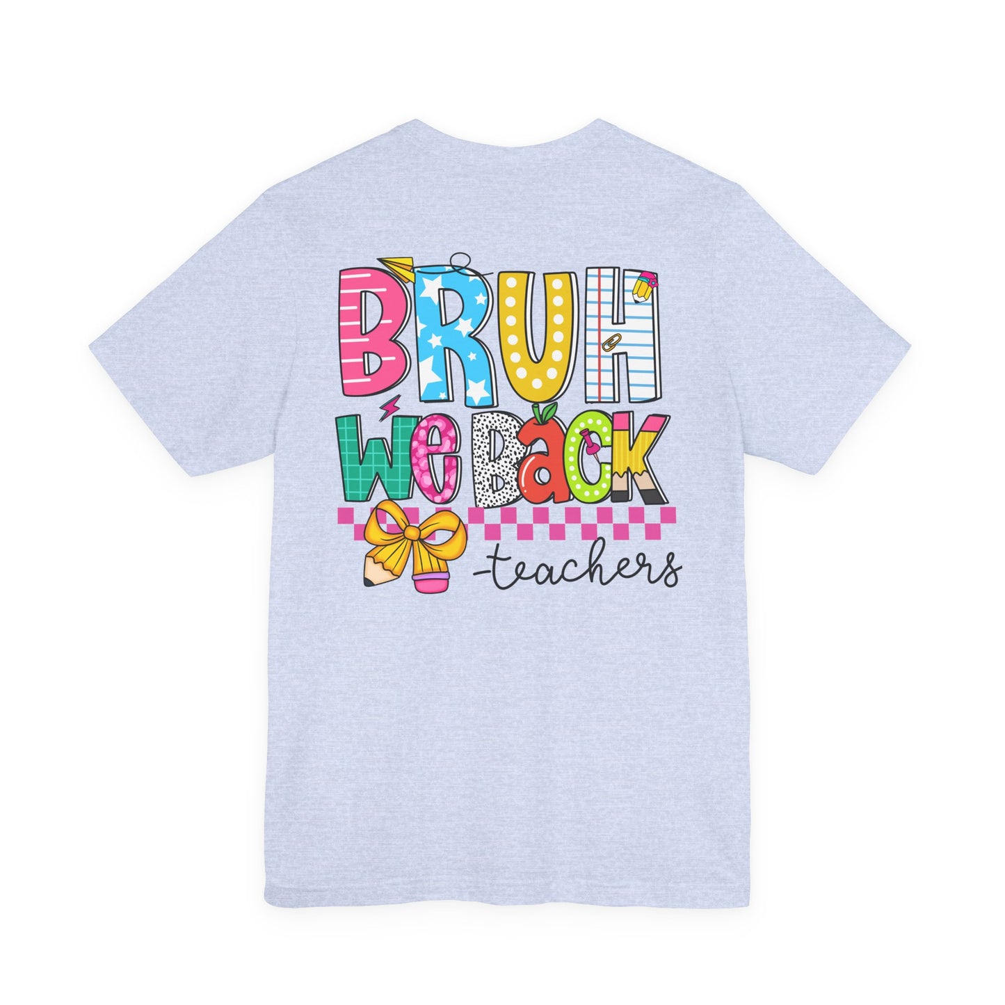 "BRUH We Back" Teacher Tee - Because Summer Break Wasn't Long Enough