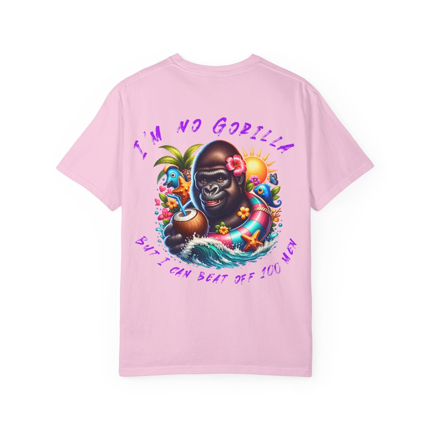 "I'm No Gorilla, But I Can Beat Off 100 Men" Tee