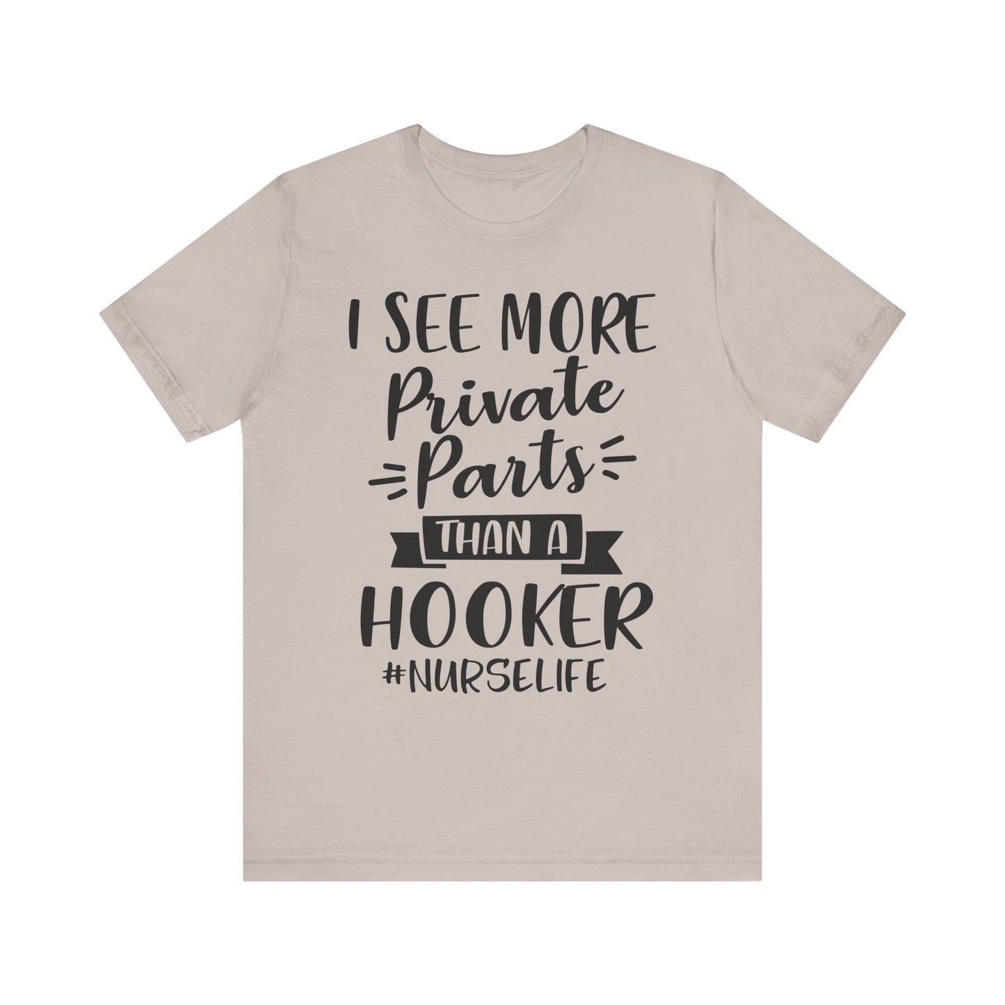 Nurse Humor T-Shirt – "I See More Private Parts Than a Hooker"