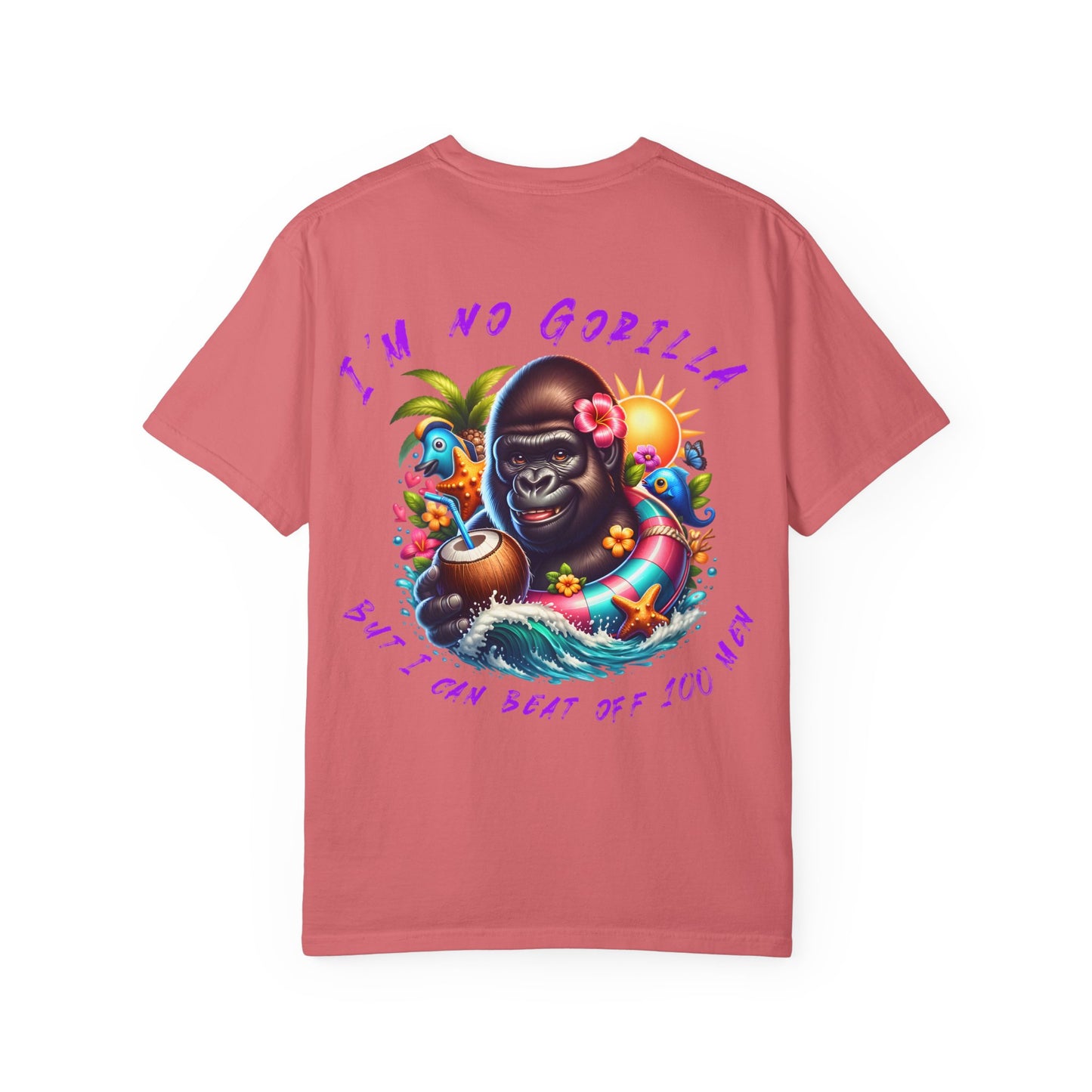 "I'm No Gorilla, But I Can Beat Off 100 Men" Tee