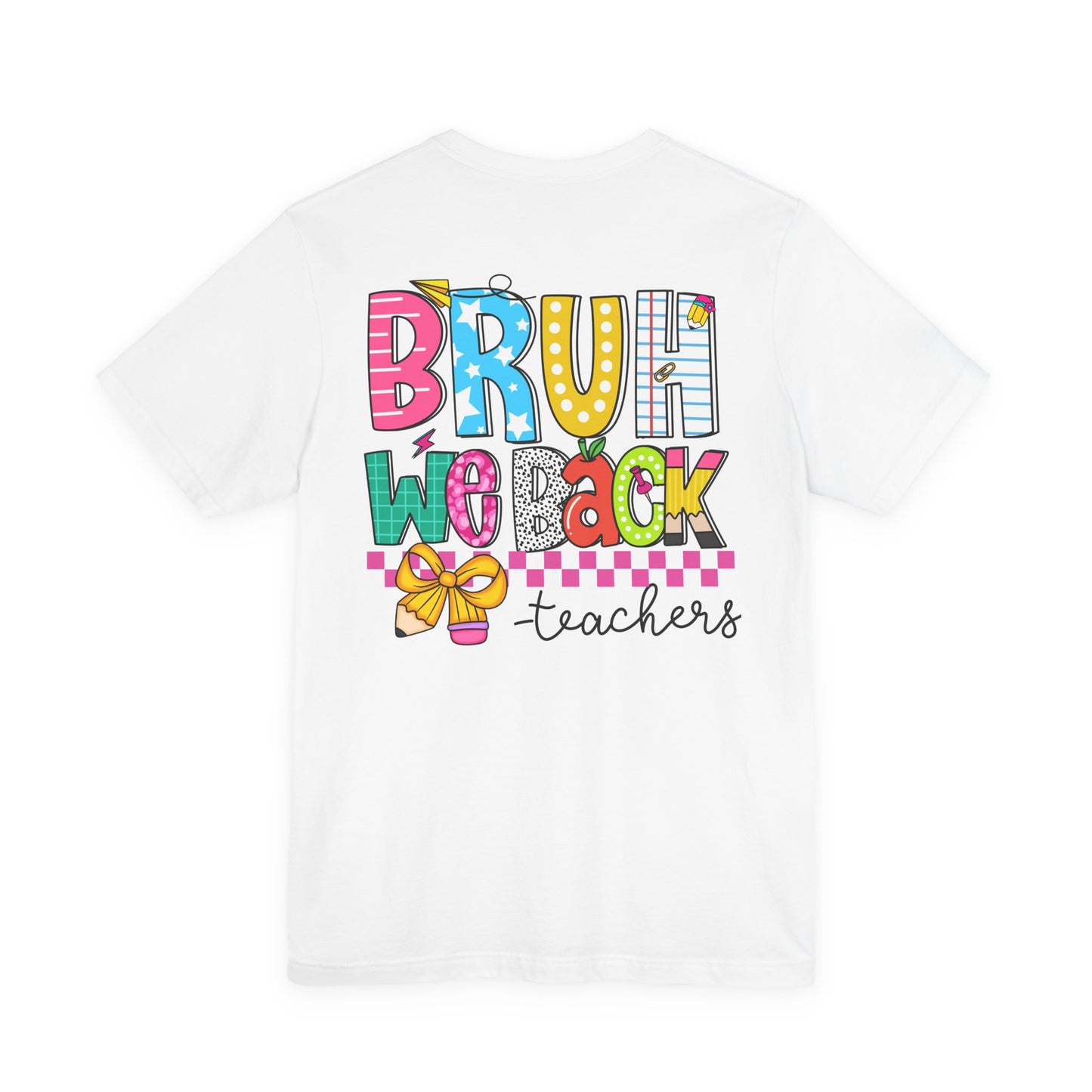"BRUH We Back" Teacher Tee - Because Summer Break Wasn't Long Enough