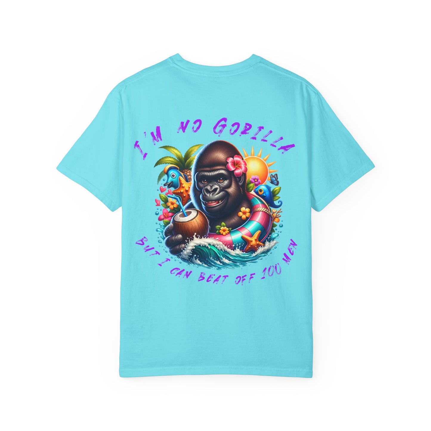 "I'm No Gorilla, But I Can Beat Off 100 Men" Tee