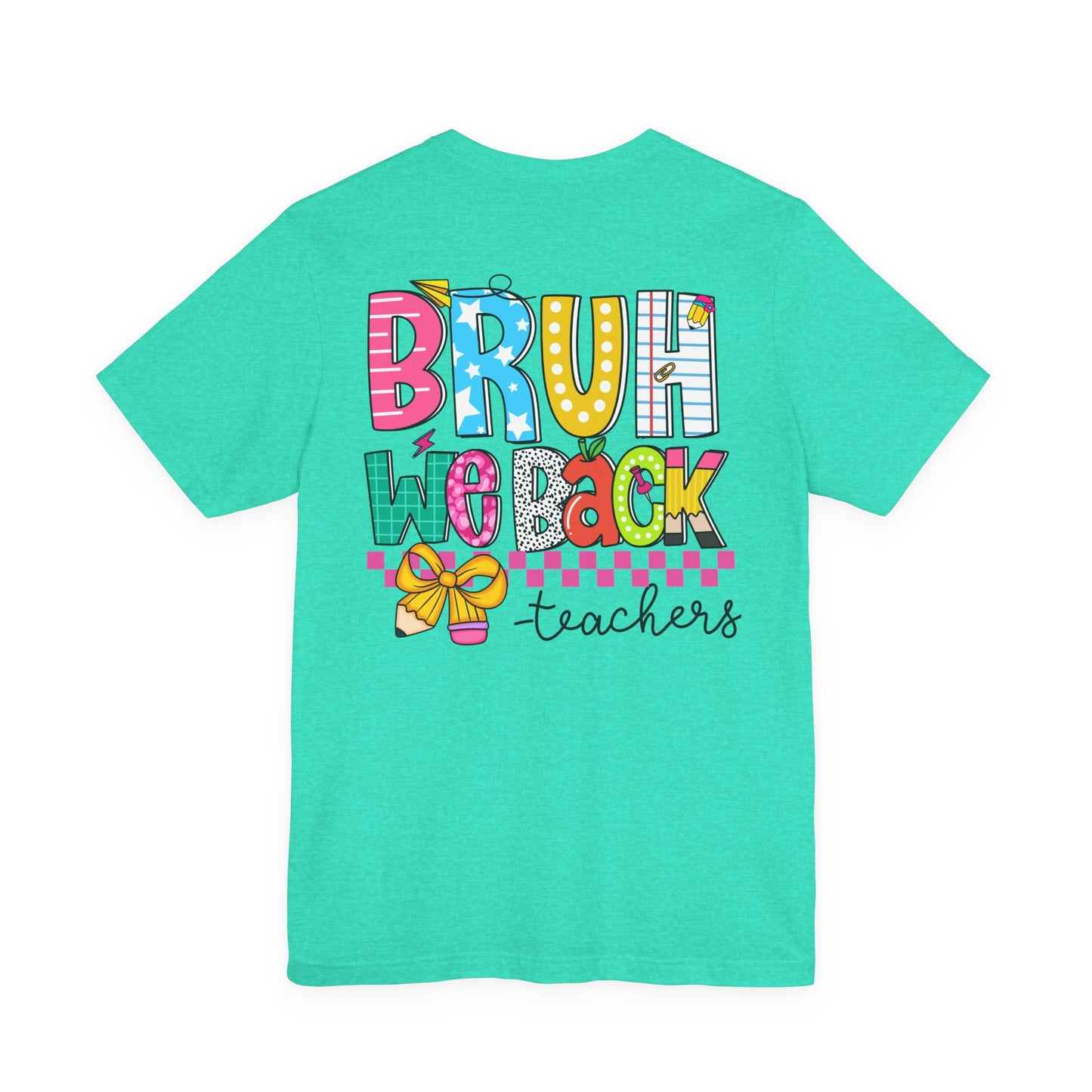 "BRUH We Back" Teacher Tee - Because Summer Break Wasn't Long Enough