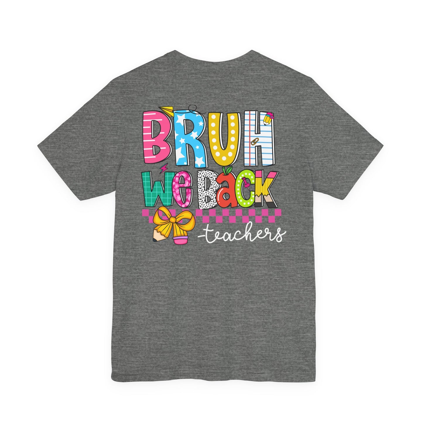 "BRUH We Back" Teacher Tee - Because Summer Break Wasn't Long Enough