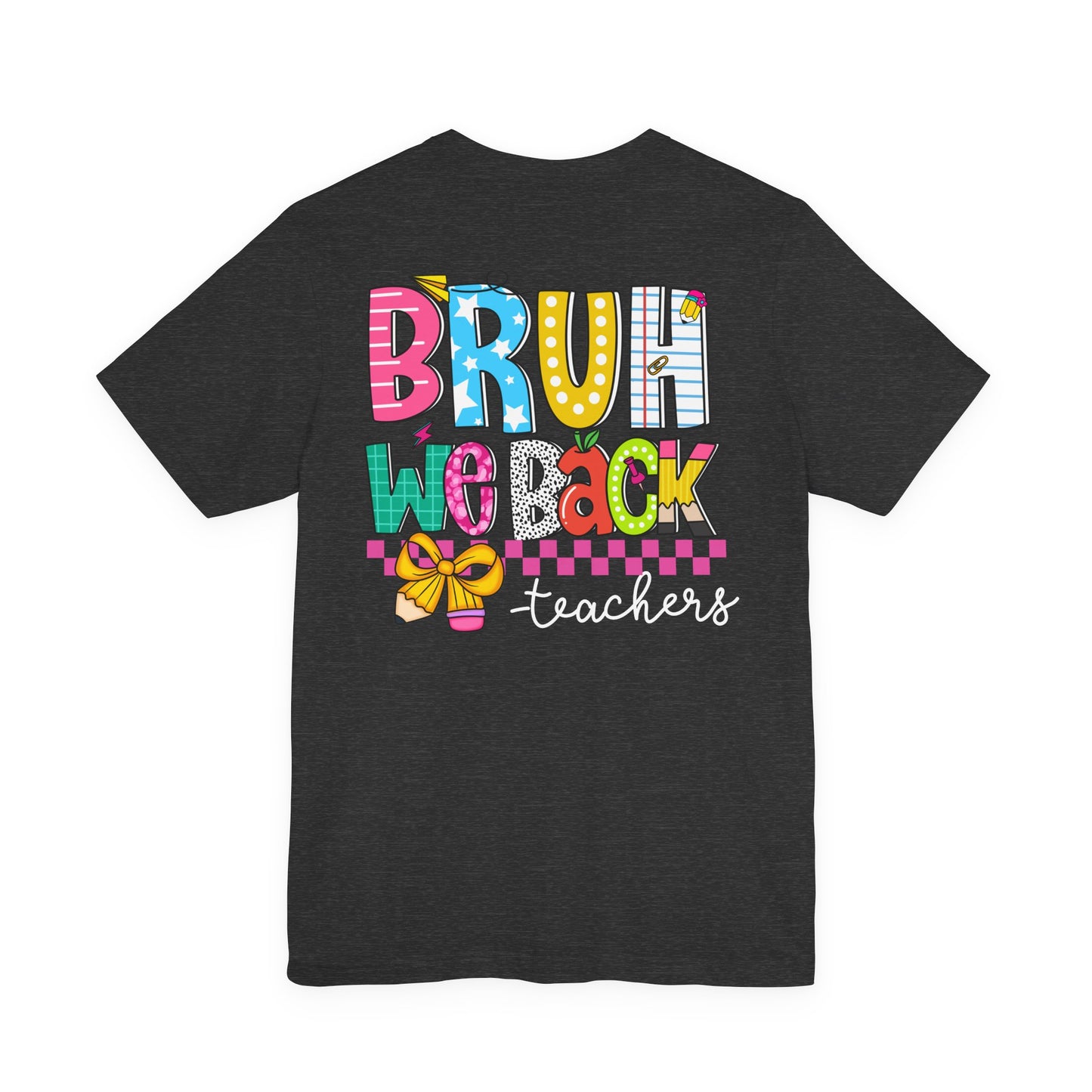 "BRUH We Back" Teacher Tee - Because Summer Break Wasn't Long Enough