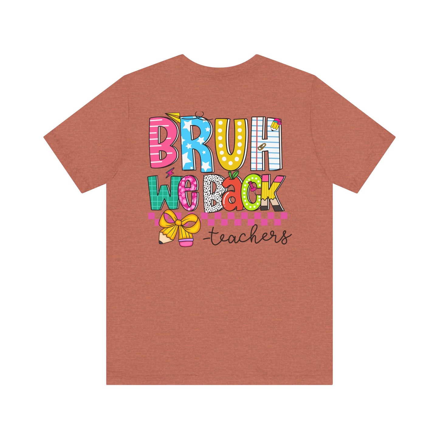 "BRUH We Back" Teacher Tee - Because Summer Break Wasn't Long Enough