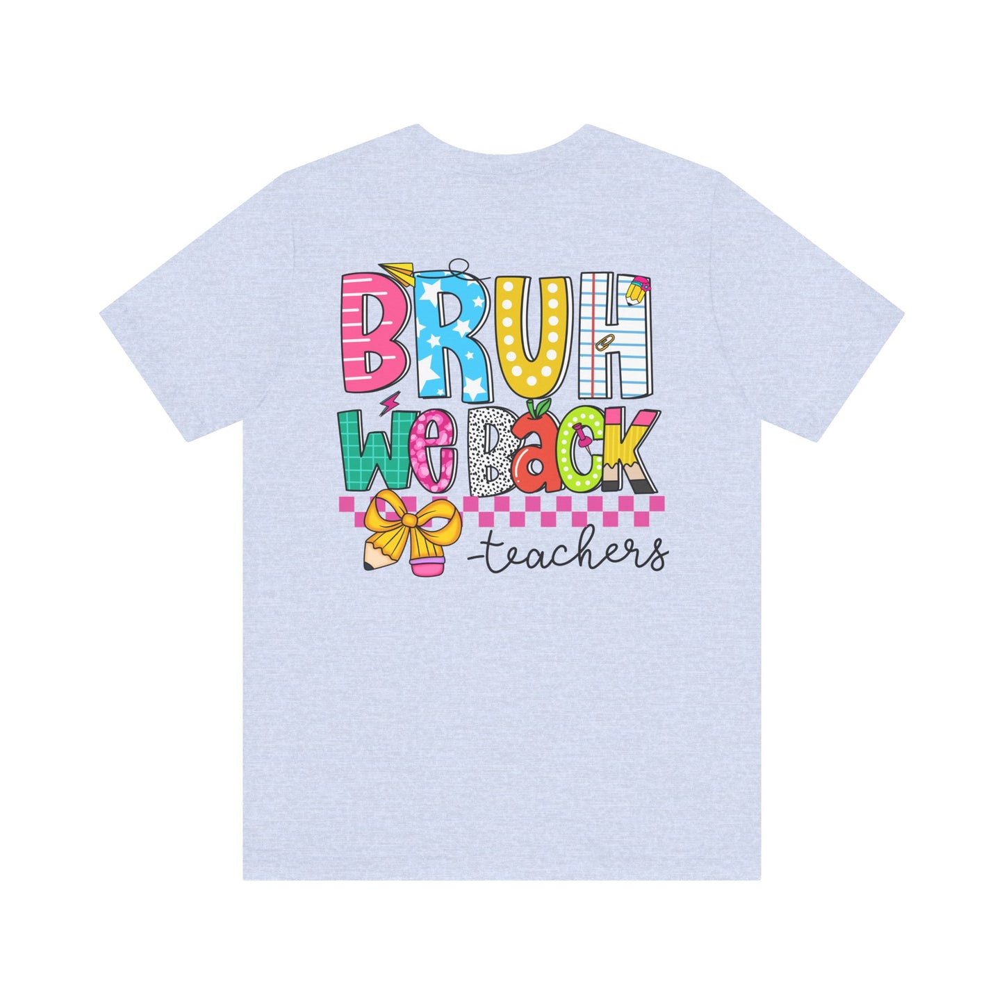 "BRUH We Back" Teacher Tee - Because Summer Break Wasn't Long Enough