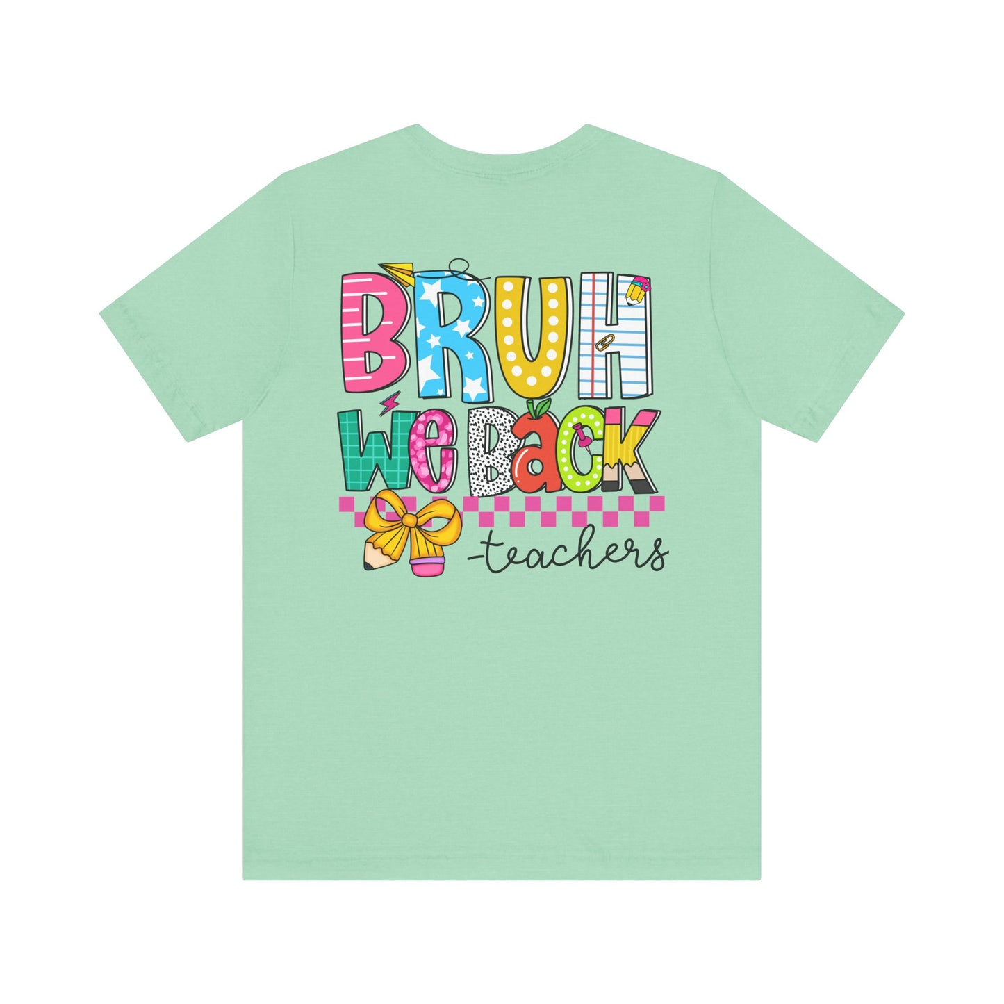 "BRUH We Back" Teacher Tee - Because Summer Break Wasn't Long Enough