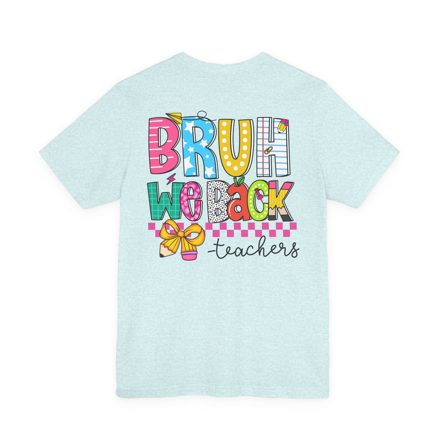 "BRUH We Back" Teacher Tee - Because Summer Break Wasn't Long Enough