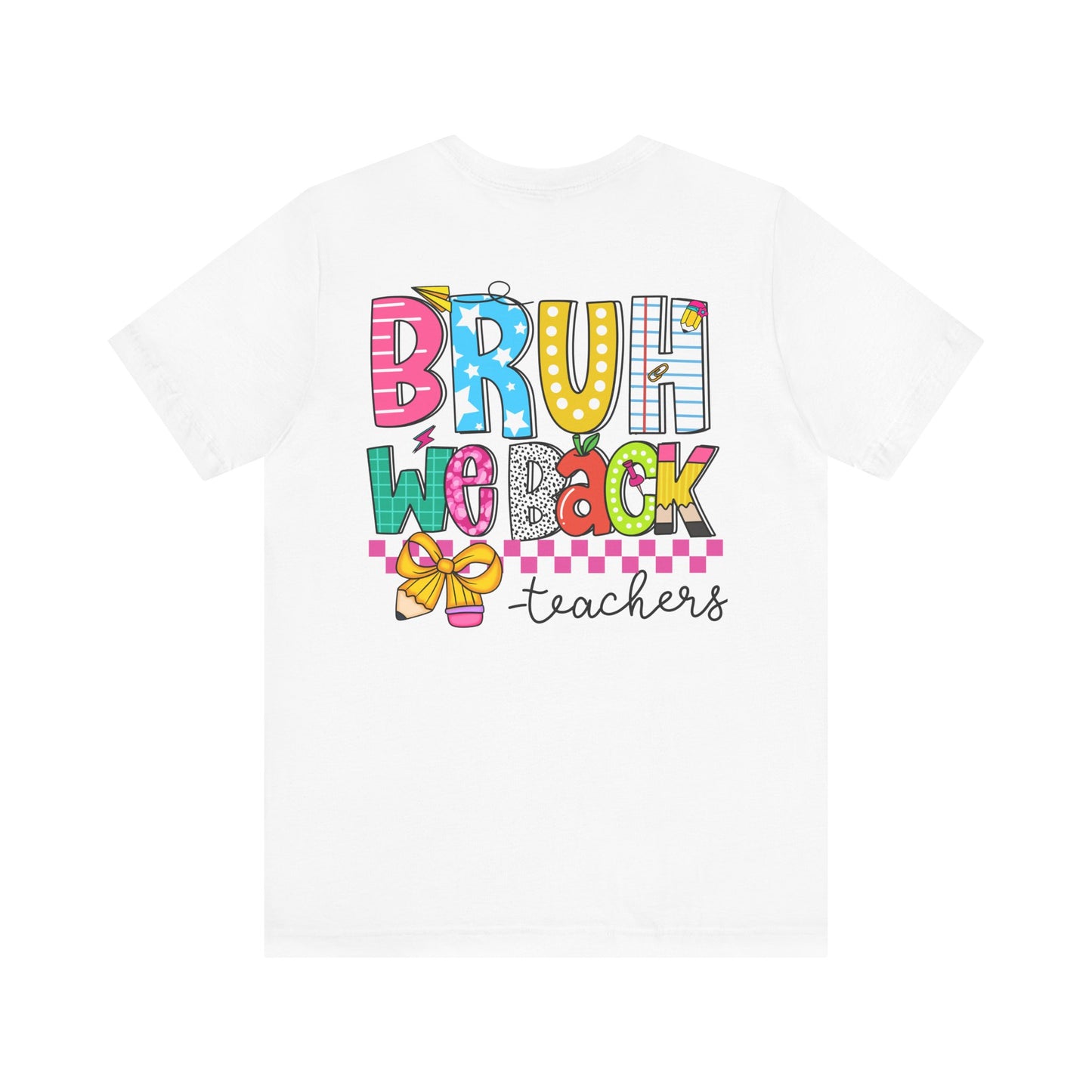 "BRUH We Back" Teacher Tee - Because Summer Break Wasn't Long Enough