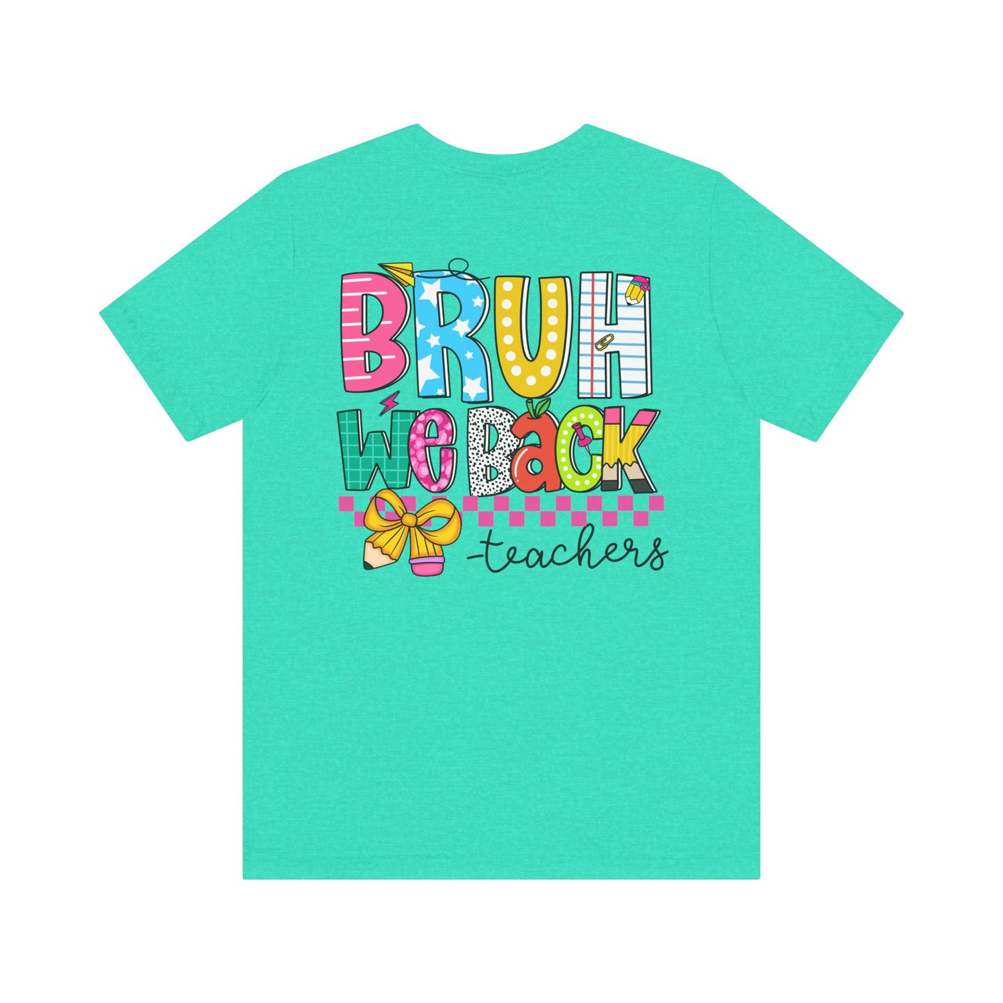 "BRUH We Back" Teacher Tee - Because Summer Break Wasn't Long Enough