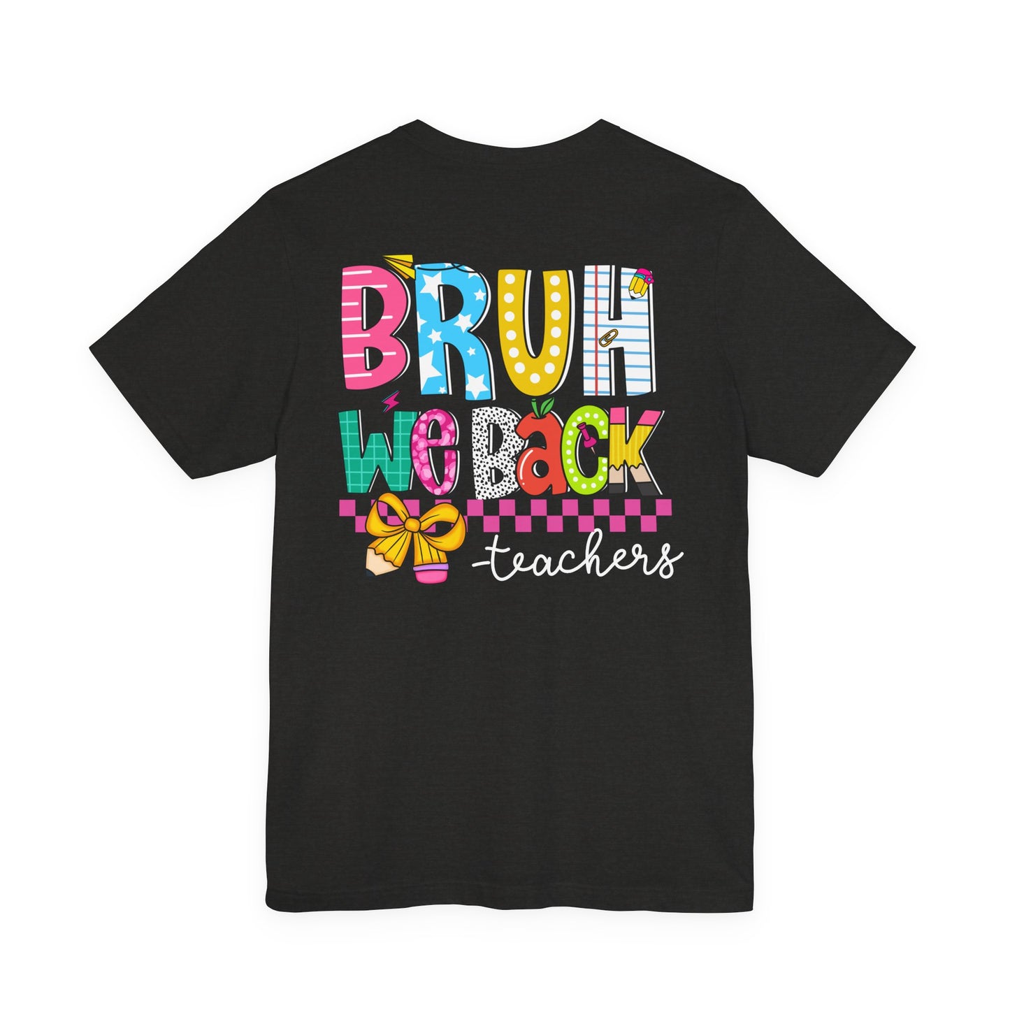 "BRUH We Back" Teacher Tee - Because Summer Break Wasn't Long Enough