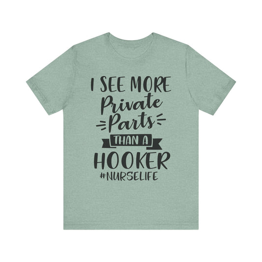 Nurse Humor T-Shirt – "I See More Private Parts Than a Hooker"