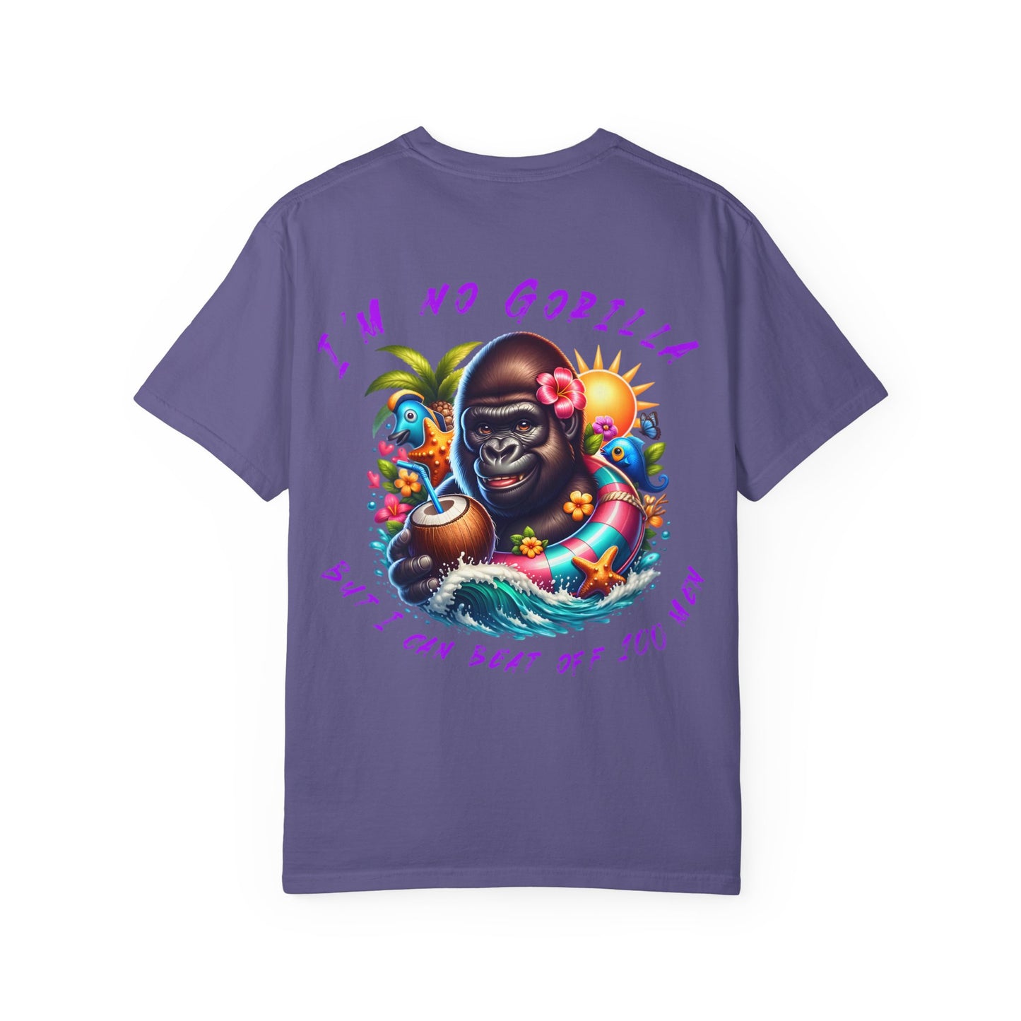 "I'm No Gorilla, But I Can Beat Off 100 Men" Tee