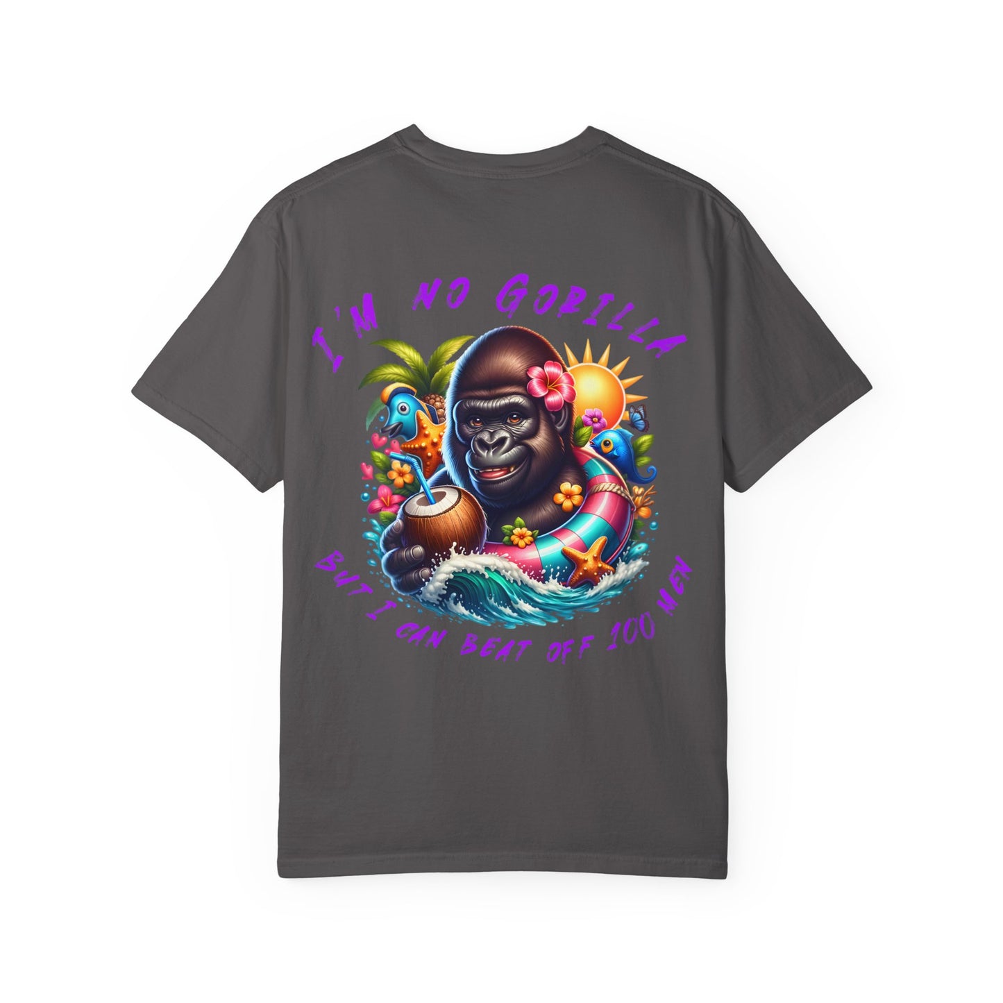 "I'm No Gorilla, But I Can Beat Off 100 Men" Tee