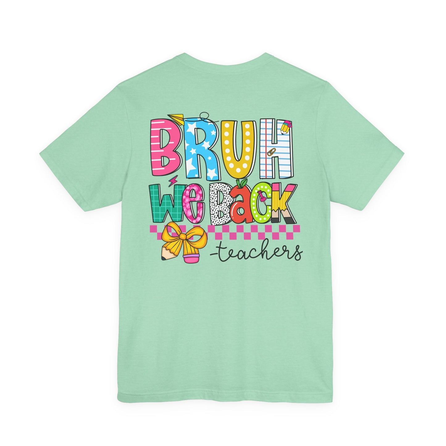 "BRUH We Back" Teacher Tee - Because Summer Break Wasn't Long Enough