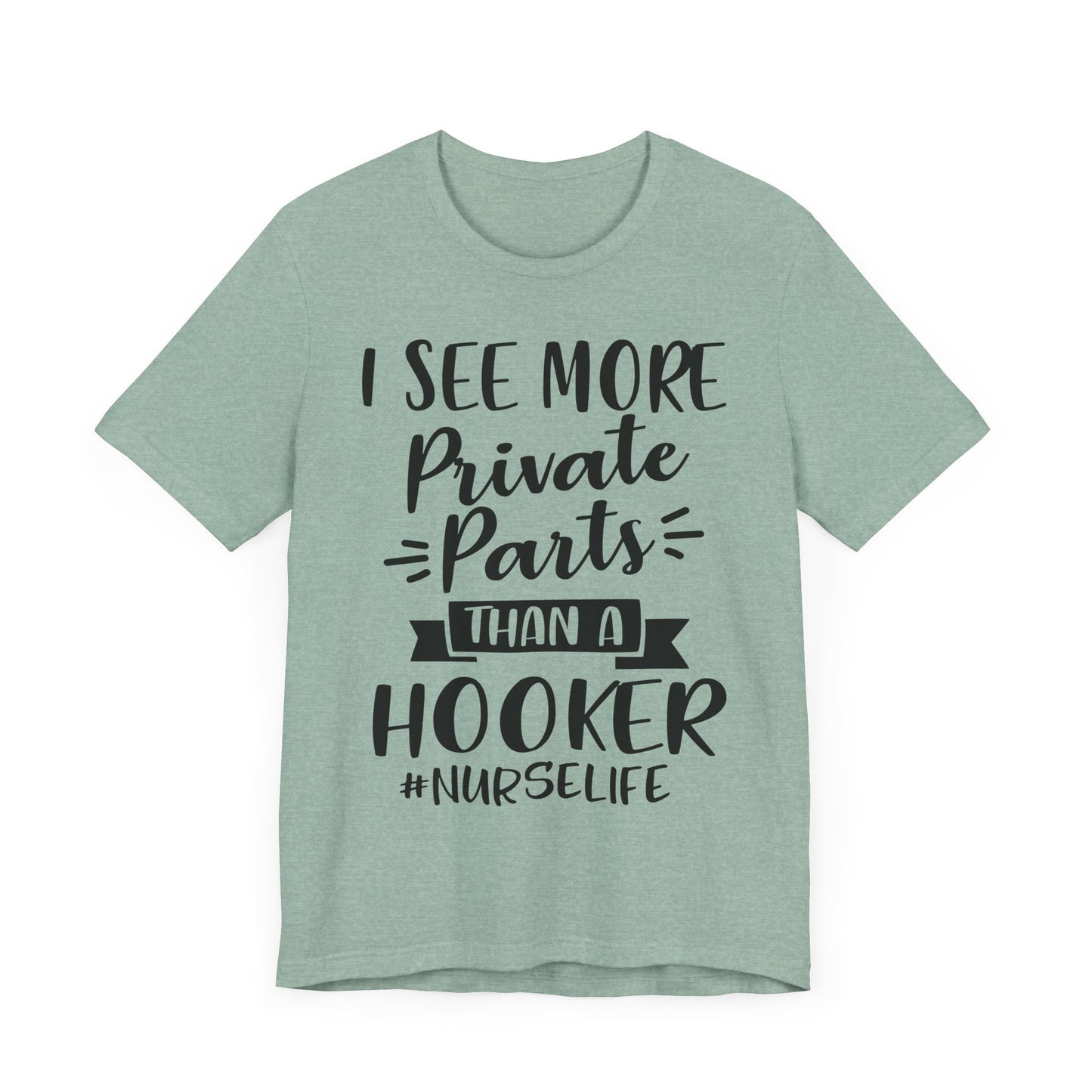 Nurse Humor T-Shirt – "I See More Private Parts Than a Hooker"