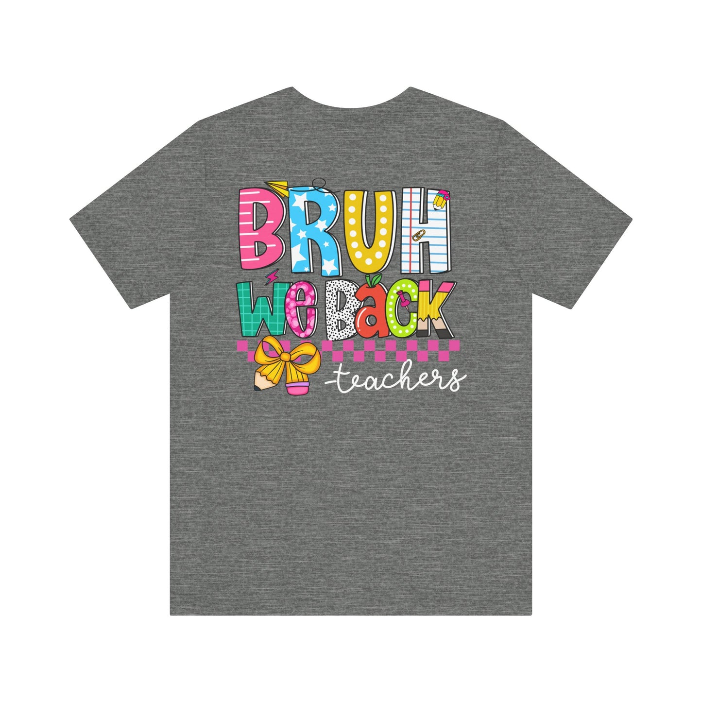 "BRUH We Back" Teacher Tee - Because Summer Break Wasn't Long Enough