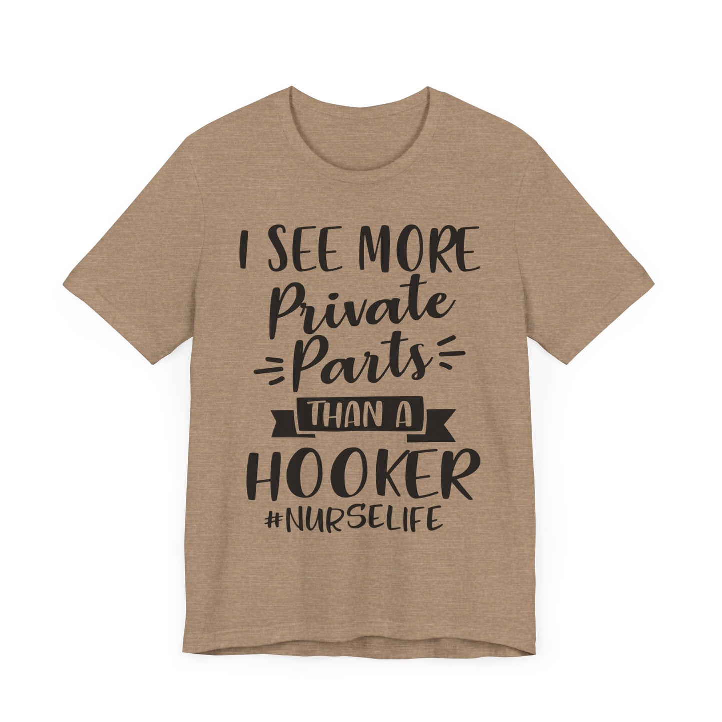 Nurse Humor T-Shirt – "I See More Private Parts Than a Hooker"