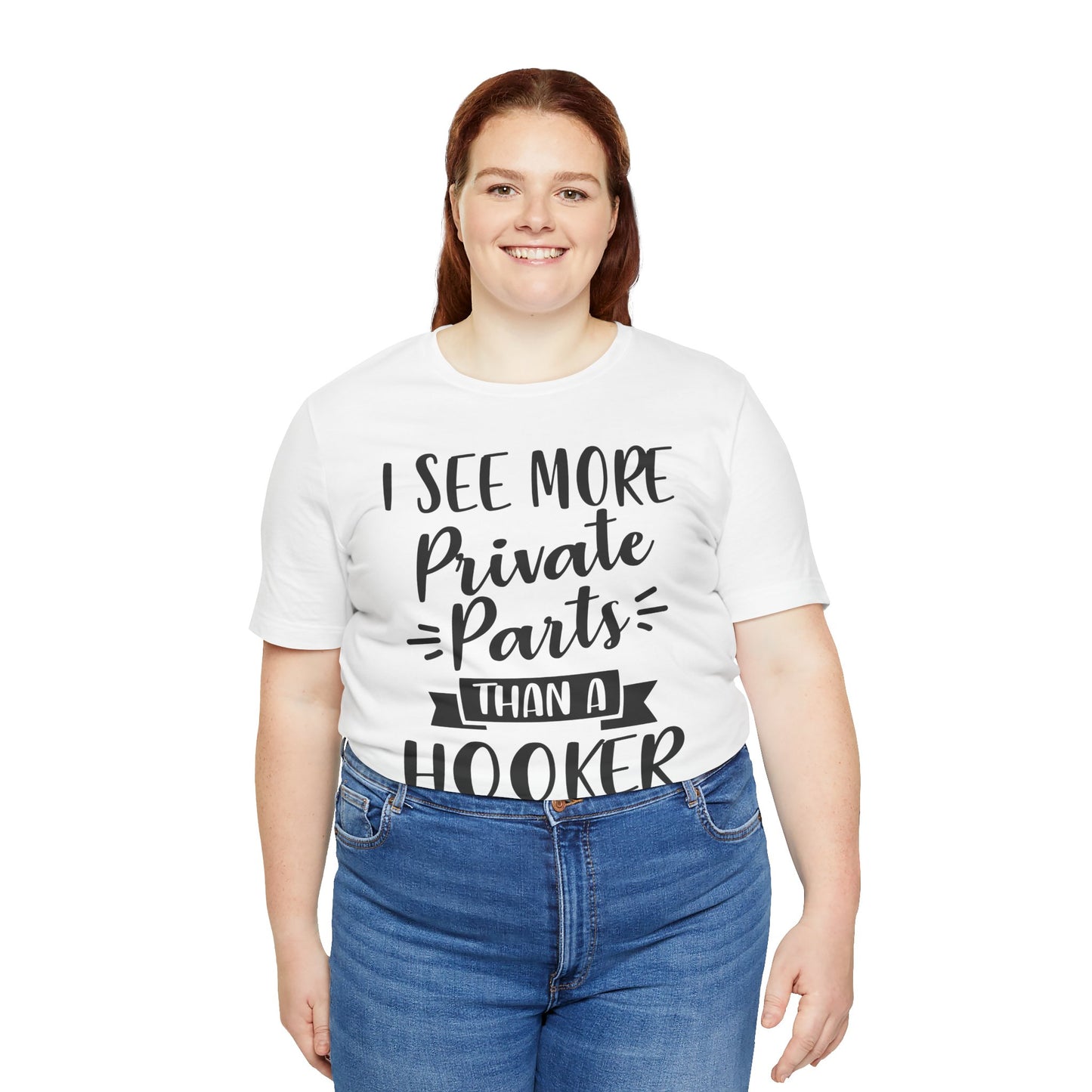 Nurse Humor T-Shirt – "I See More Private Parts Than a Hooker"