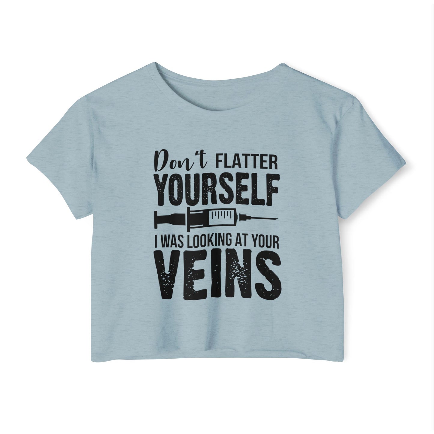Funny Women's Festival Crop Top - 'Don't Flatter Yourself, I Was Looking At Your Veins'