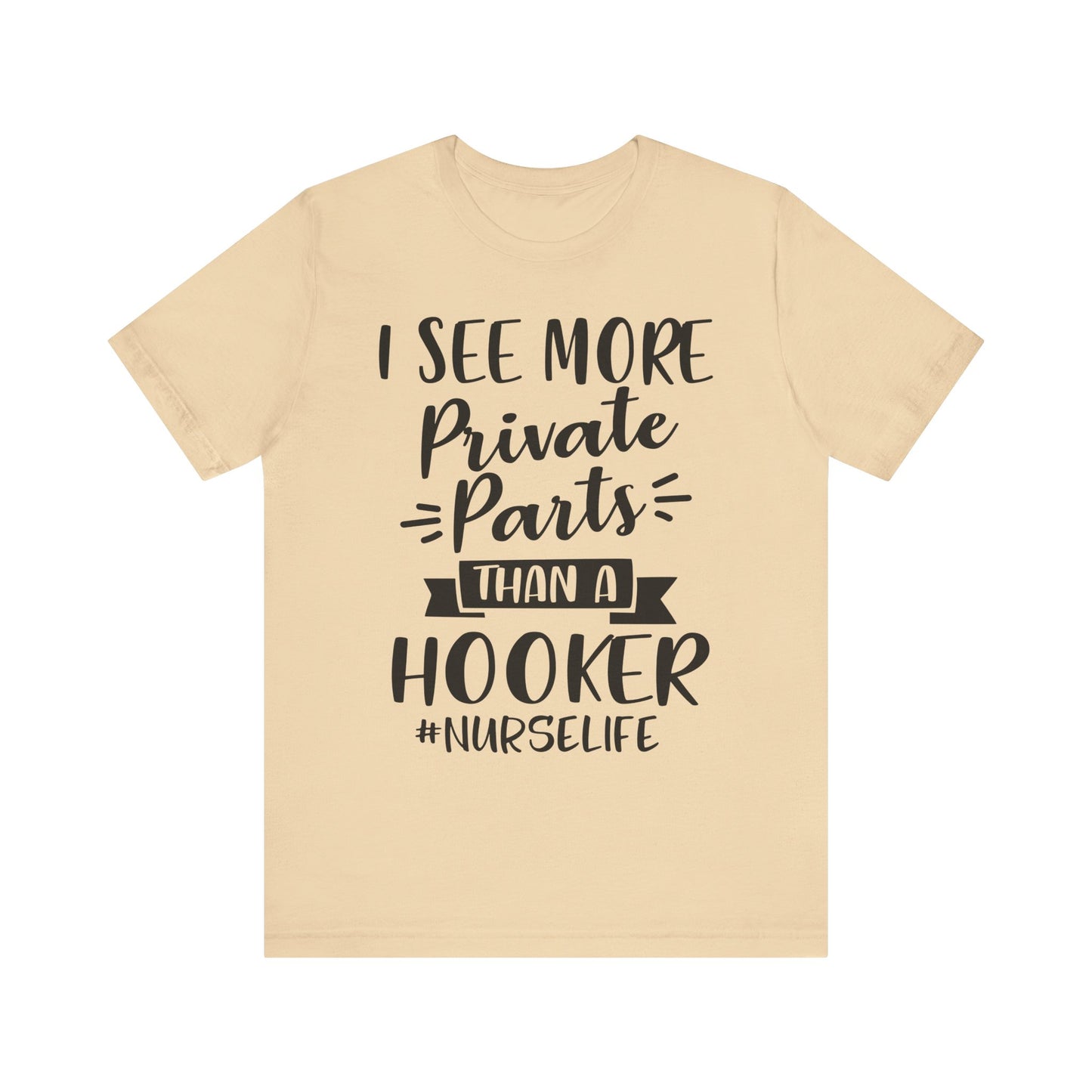 Nurse Humor T-Shirt – "I See More Private Parts Than a Hooker"