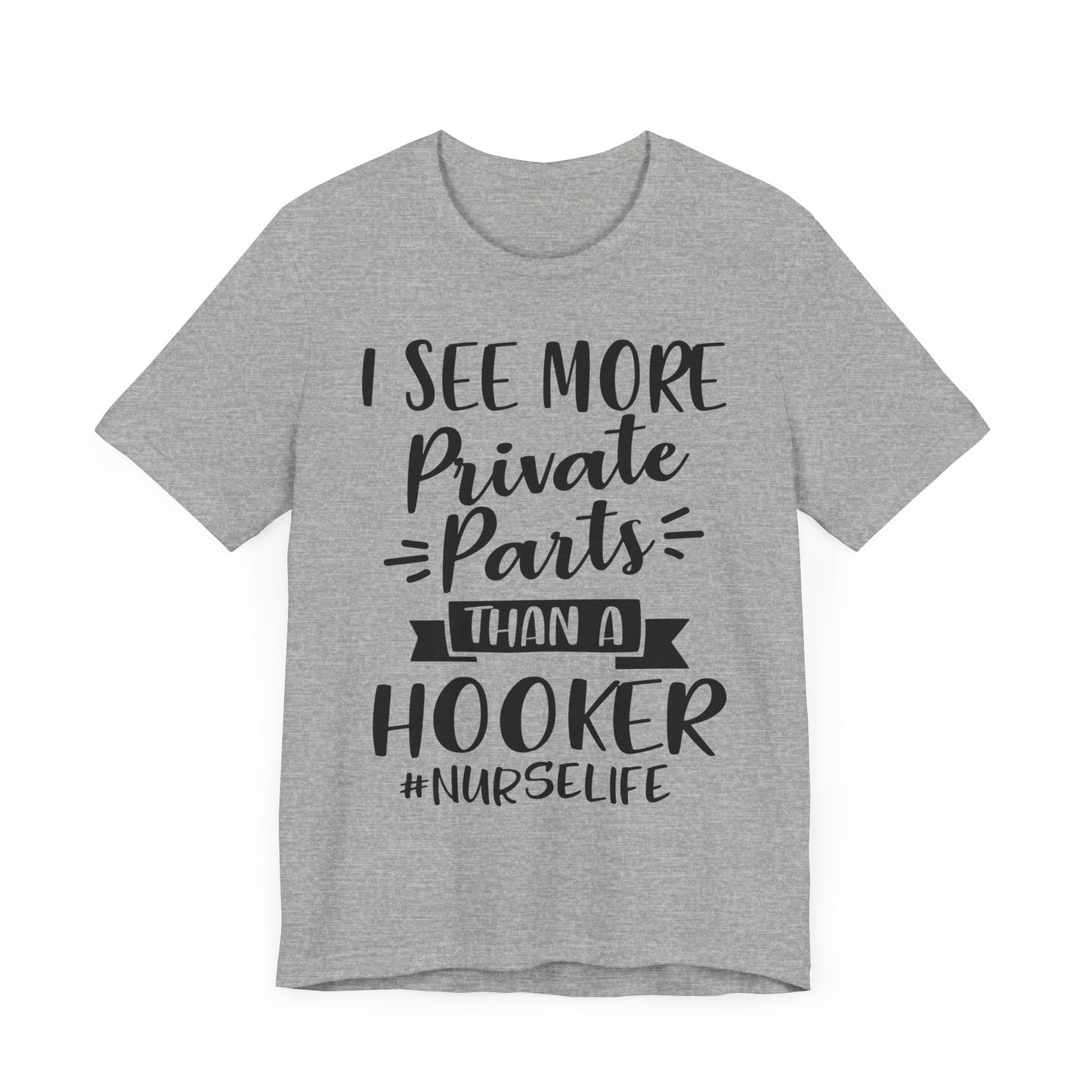 Nurse Humor T-Shirt – "I See More Private Parts Than a Hooker"