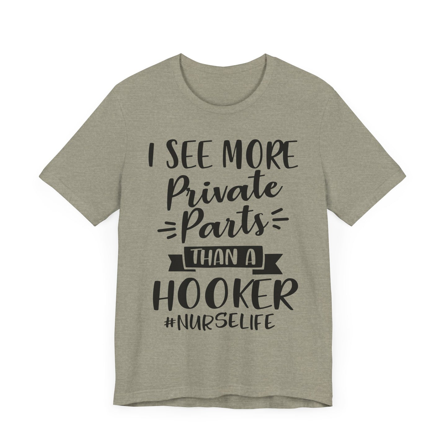 Nurse Humor T-Shirt – "I See More Private Parts Than a Hooker"