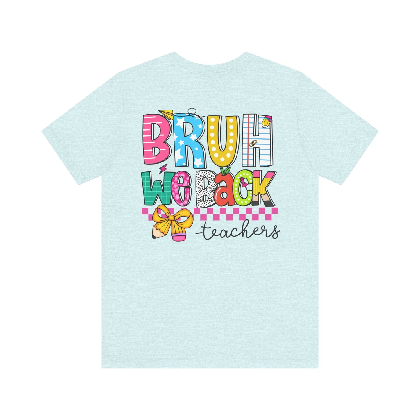 "BRUH We Back" Teacher Tee - Because Summer Break Wasn't Long Enough