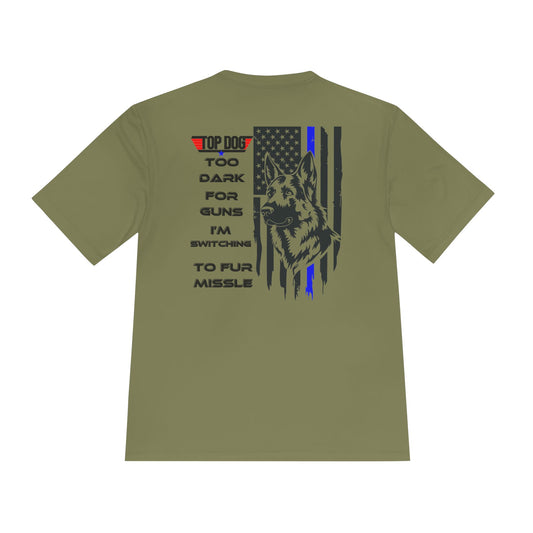 It’s Too dark for Guns, Switching to Fur Missile' tee! Moisture Wicking Tee - 'Top Dog' Graphic Shirt