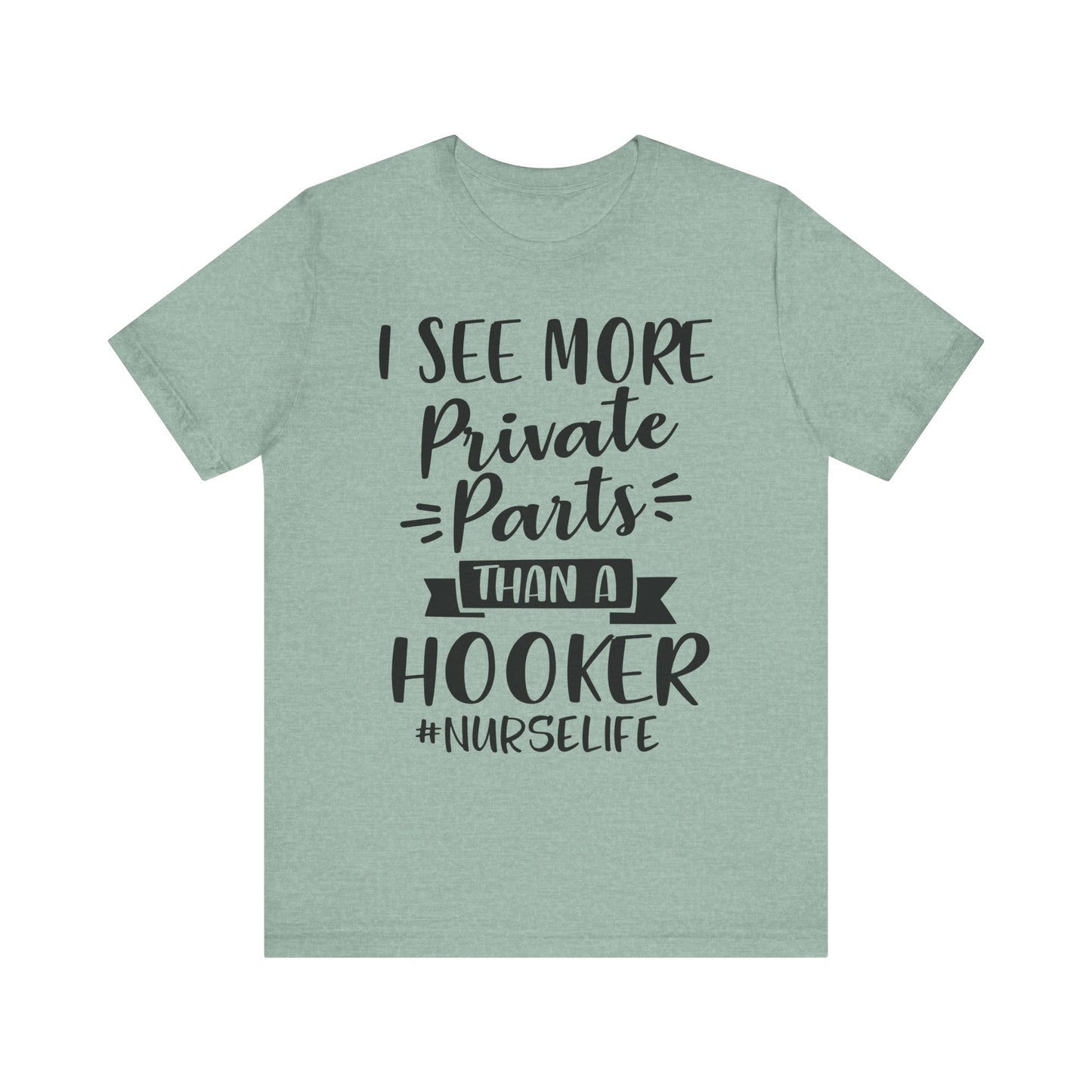 Nurse Humor T-Shirt – "I See More Private Parts Than a Hooker"
