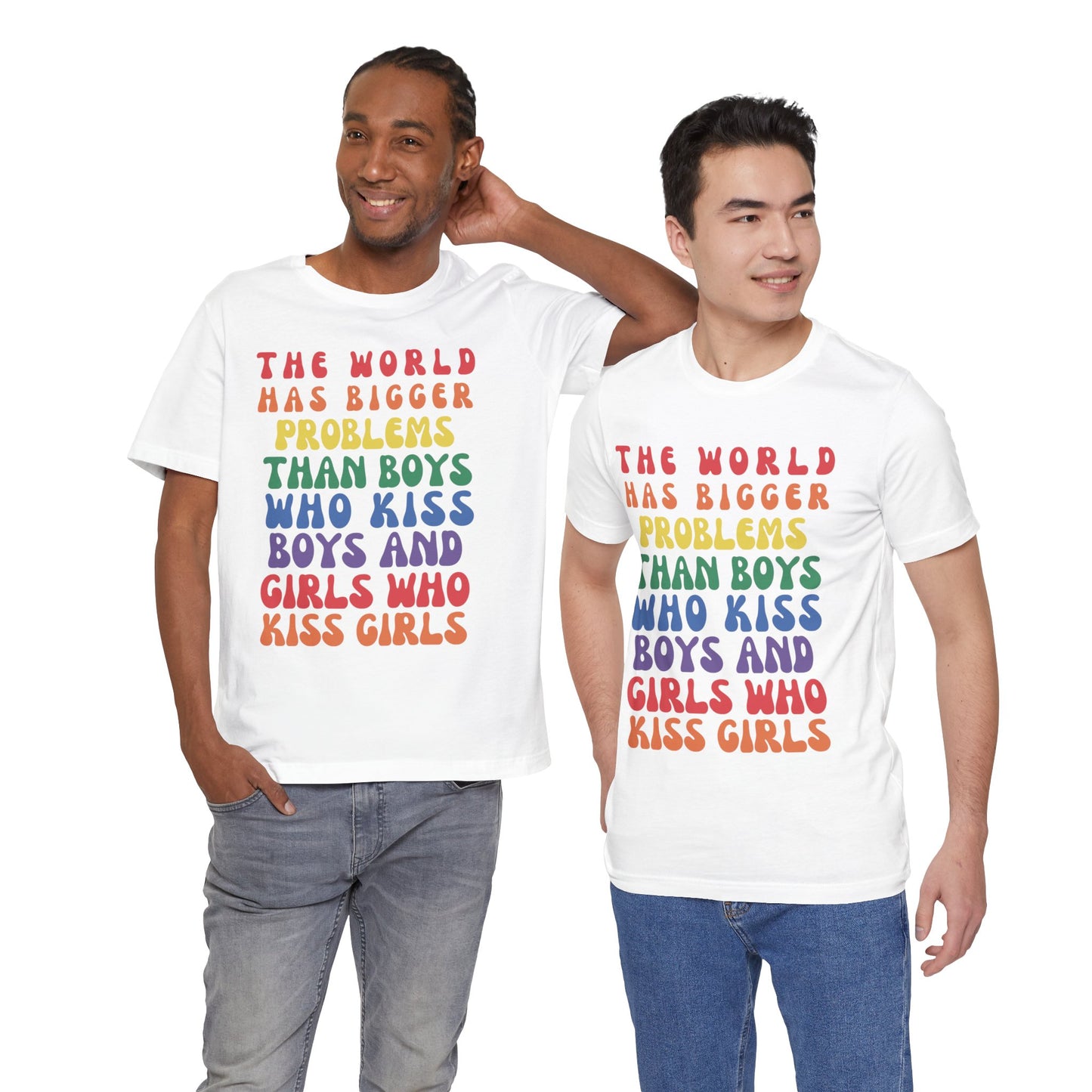 "The World Has Bigger Problems" -  Pride T-Shirt