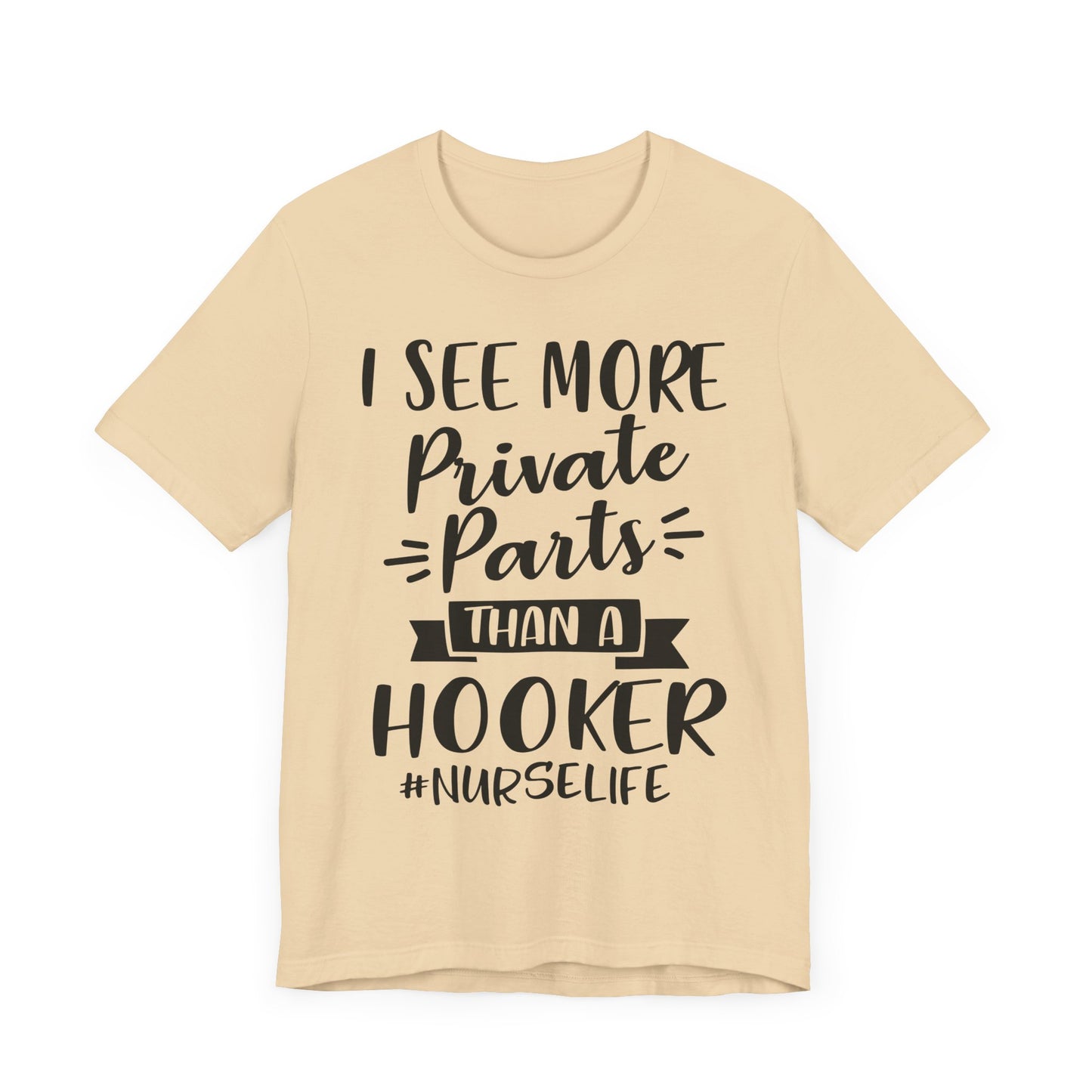 Nurse Humor T-Shirt – "I See More Private Parts Than a Hooker"